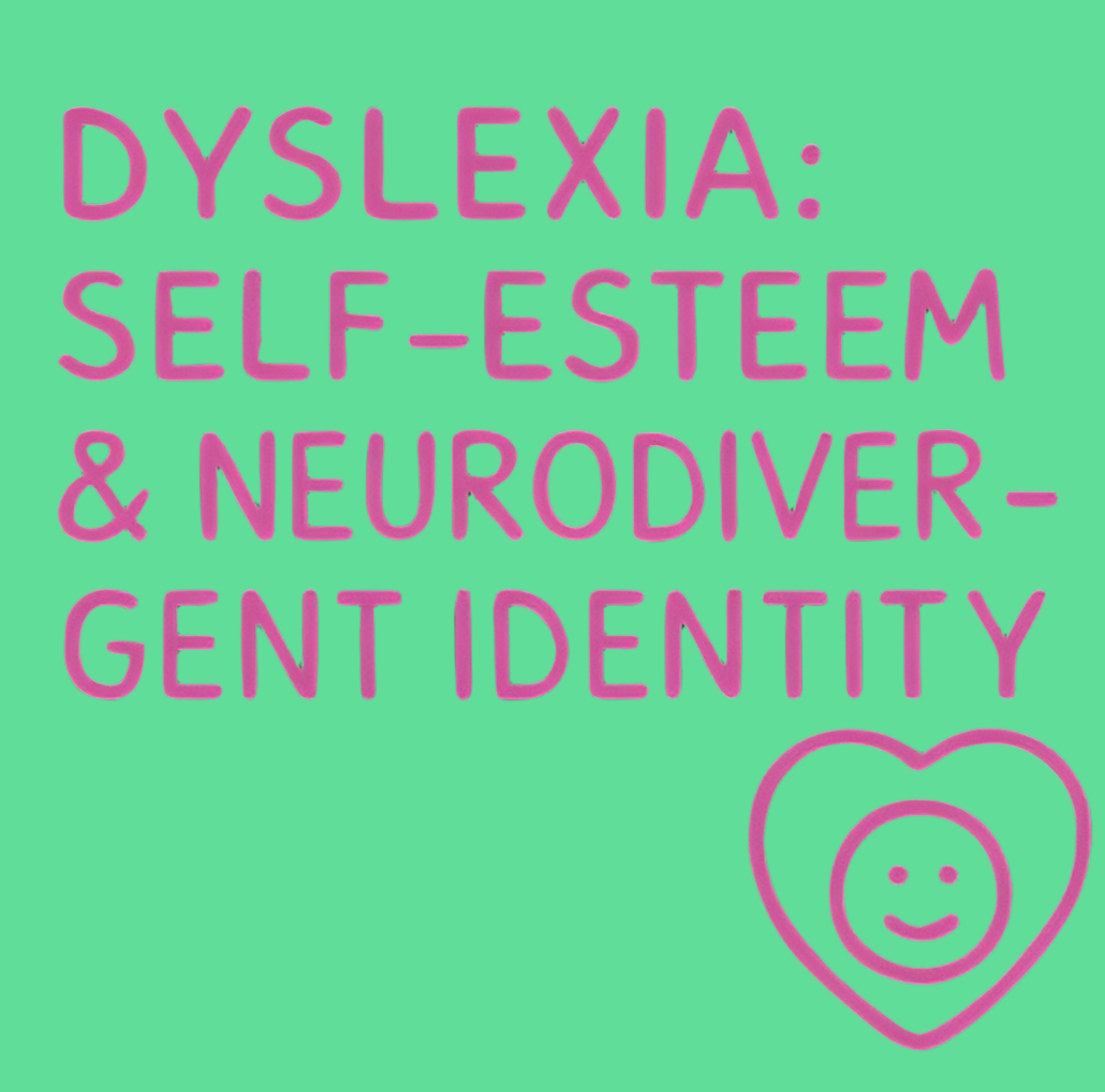DYSLEXIA: SELF-ESTEEM & IDENTITY