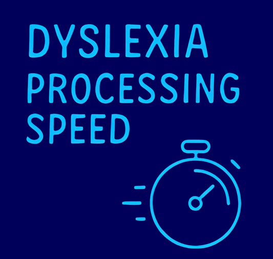 DYSLEXIA: PROCESSING SPEED
