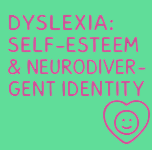 DYSLEXIA: SELF-ESTEEM & IDENTITY