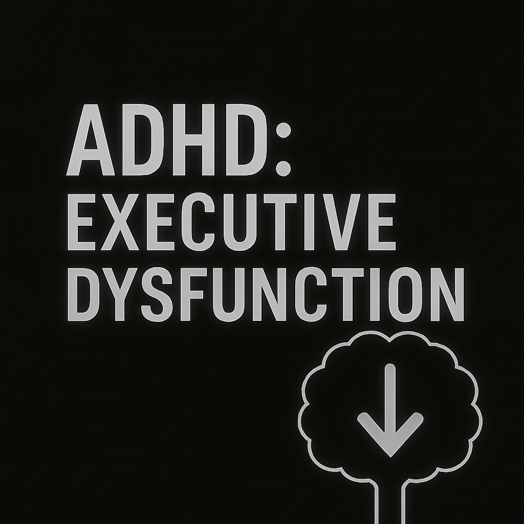 ADHD: Executive Dysfunction