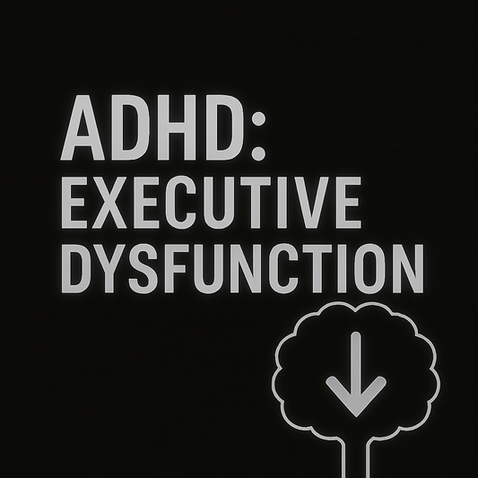 ADHD: Executive Dysfunction
